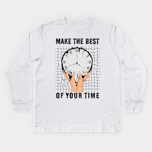 Make the best of your time Kids Long Sleeve T-Shirt